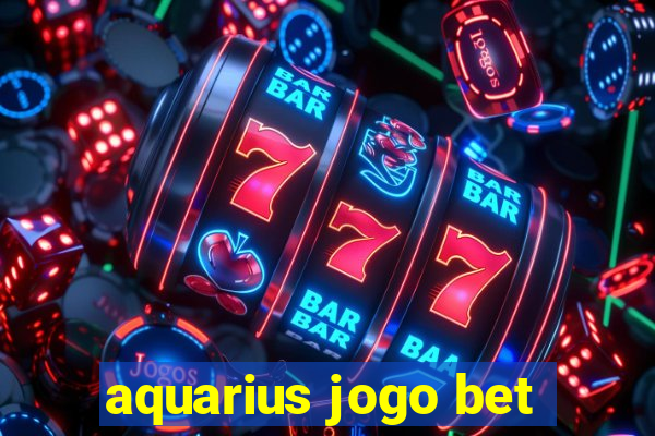 aquarius jogo bet